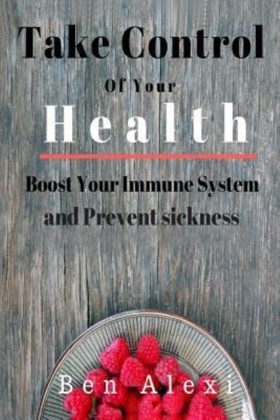 Cover for Ben Alexi · Take Control of Your Health (Paperback Book) (2018)