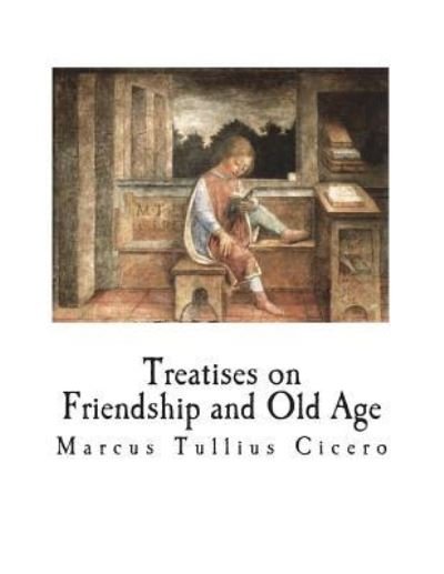 Cover for Marcus Tullius Cicero · Treatises on Friendship and Old Age (Taschenbuch) (2018)