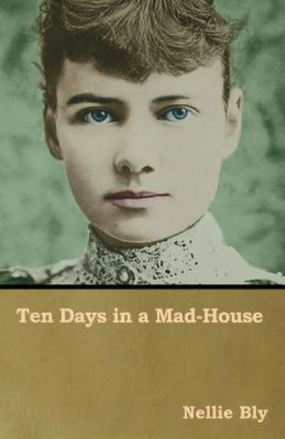 Cover for Nellie Bly · Ten Days in a Mad-House (Paperback Bog) (2018)