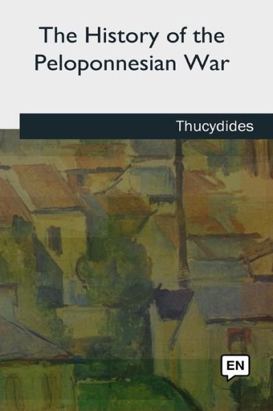 Cover for Thucydides Thucydides · The History of the Peloponnesian War (Taschenbuch) (2018)