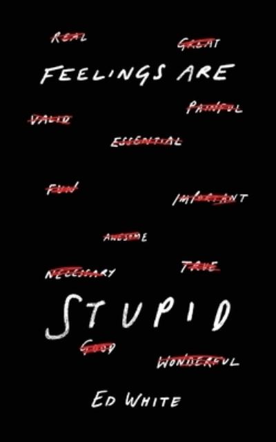 Cover for Ed White · Feelings Are Stupid (Paperback Book) (2020)