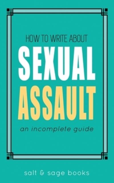 Cover for Salt and Sage Books · How to Write About Sexual Assault (Paperback Book) (2020)