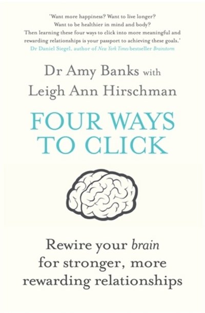 Cover for Amy Banks · Four Ways to Click: Rewire Your Brain for Stronger, More Rewarding Relationships (Paperback Book) [Main - Print on Demand edition] (2015)