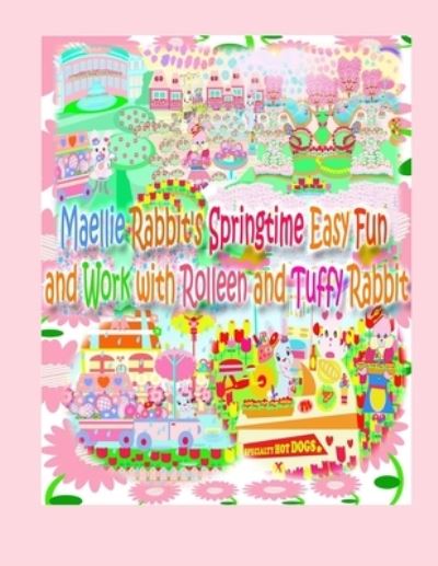 Cover for Rowena Kong · Maellie Rabbit's Springtime Easy Fun and Work with Rolleen and Tuffy Rabbit (Paperback Book) (2022)