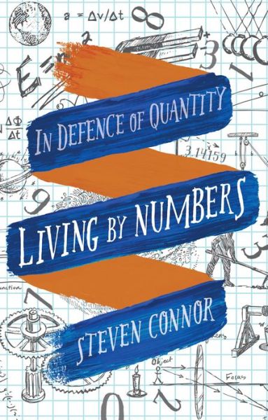 Cover for Steven Connor · Living by Numbers: In Defence of Quantity (Hardcover Book) (2016)