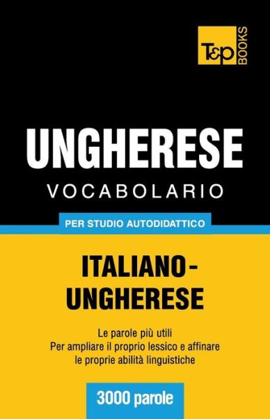 Cover for Andrey Taranov · Vocabolario Italiano-ungherese Per Studio Autodidattico - 3000 Parole (Paperback Bog) [Italian edition] (2013)