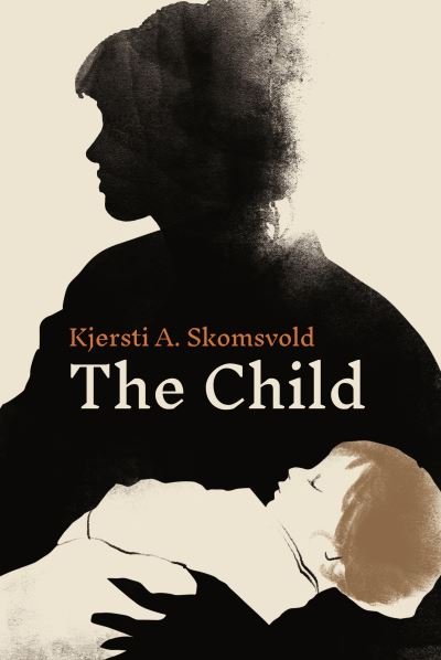 Cover for Kjersti A. Skomsvold · The Child (Innbunden bok) (2021)