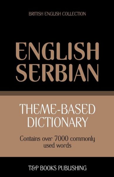 Cover for Andrey Taranov · Theme-based Dictionary British English-serbian - 7000 Words (Paperback Book) (2013)