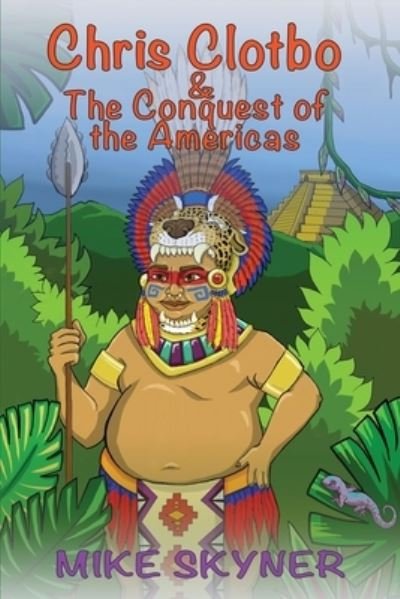Cover for Michael Skyner · Chris Clotbo and the Conquest of the Americas (Taschenbuch) (2020)