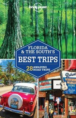 Cover for Lonely Planet · Lonely Planet Road Trips: Florida &amp; the South's Best Trips (Sewn Spine Book) (2018)