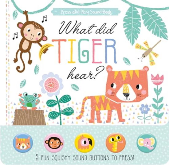 What Did Tiger Hear? - Louise Anglicas - Kirjat - North Parade Publishing - 9781786908469 - tiistai 18. elokuuta 2020