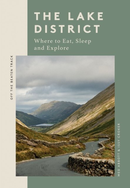 Cover for Meg Abbott · The Lake District: Where to Eat, Sleep and Explore - Off the Beaten Track (Pocketbok) (2022)
