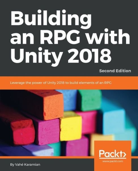 Cover for Vahe Karamian · Building an RPG with Unity 2018: Leverage the power of Unity 2018 to build elements of an RPG., 2nd Edition (Paperback Book) [2 Revised edition] (2018)