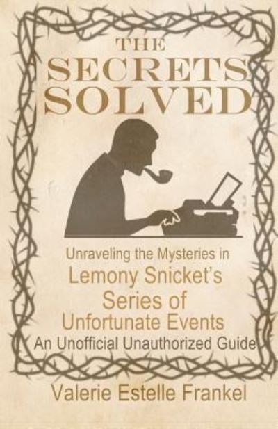 The Secrets Solved - Valerie Estelle Frankel - Books - Independently Published - 9781794477469 - January 21, 2019