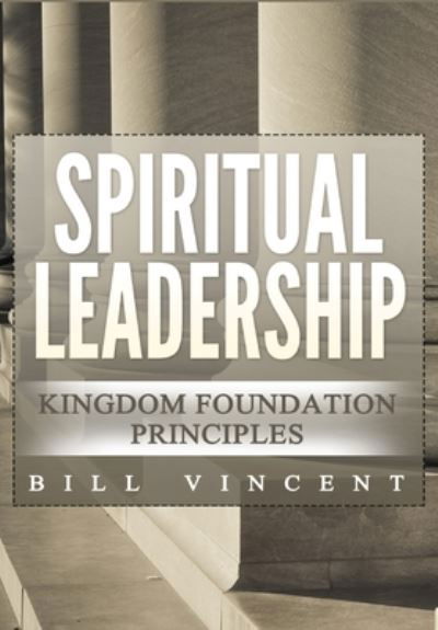 Cover for Bill Vincent · Spiritual Leadership (Innbunden bok) (2019)