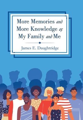 Cover for James E. Daughtridge · More Memories and More Knowledge of My Family and Me (Book) (2020)