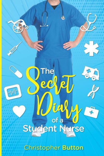 Cover for Christopher Button · The Secret Diary of A Student Nurse (Taschenbuch) (2019)