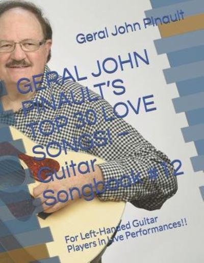 Cover for Geral John Pinault · GERAL JOHN PINAULT'S TOP 30 LOVE SONGS! - Guitar Songbook #12 (Taschenbuch) (2019)