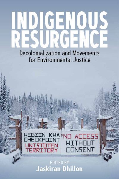 Cover for Indigenous Resurgence: Decolonialization and Movements for Environmental Justice (Paperback Book) (2022)