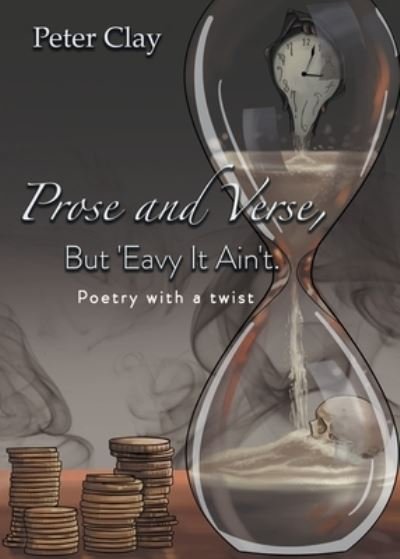 Cover for Peter Clay · Prose and Verse, but 'Eavy It Ain't (Bok) (2022)