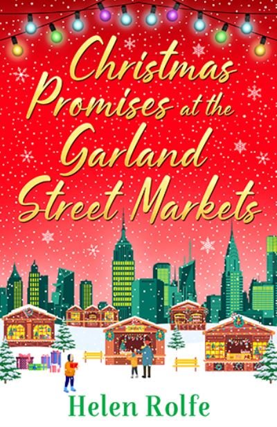 Cover for Helen Rolfe · Christmas Promises at the Garland Street Markets: A cozy, heartwarming romantic festive read from bestseller Helen Rolfe - New York Ever After (Paperback Book) (2022)