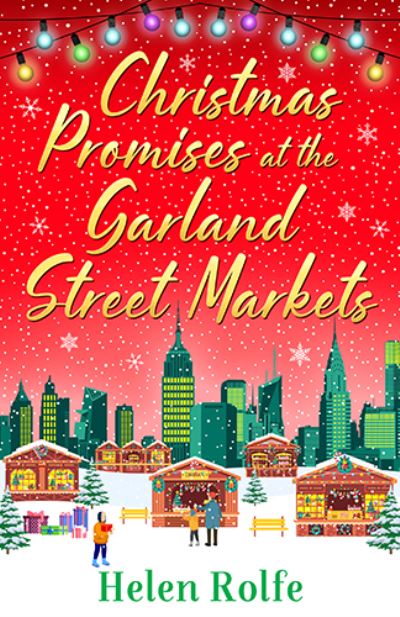 Cover for Helen Rolfe · Christmas Promises at the Garland Street Markets: A cozy, heartwarming romantic festive read from bestseller Helen Rolfe - New York Ever After (Taschenbuch) (2022)