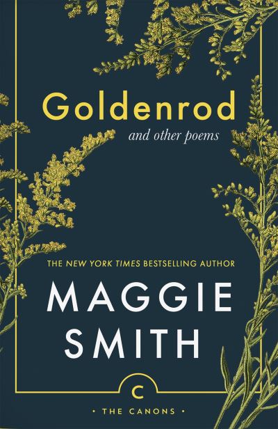 Goldenrod: and other poems - Canons - Maggie Smith - Kirjat - Canongate Books - 9781805302469 - torstai 6. kesäkuuta 2024