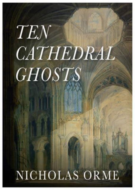 Cover for Nicholas Orme · Ten Cathedral Ghosts (Paperback Book) (2022)