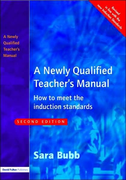 Cover for Sara Bubb · A Newly Qualified Teacher's Manual: How to Meet the Induction Standards (Paperback Book) (2004)