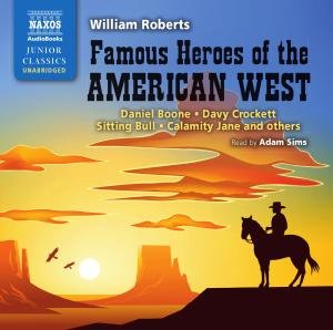 * Famous Heroes of the American West - Adam Sims - Música - Naxos Audiobooks - 9781843795469 - 2 de julho de 2012