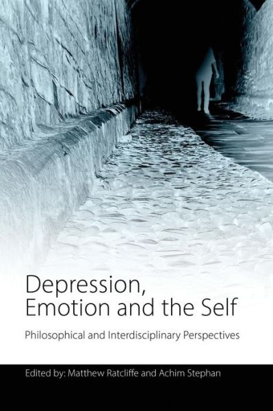 Cover for Matthew Ratcliffe · Depression, Emotion and the Self: Philosophical and Interdisciplinary Perspectives - Journal of Consciousness Studies (Paperback Book) (2014)