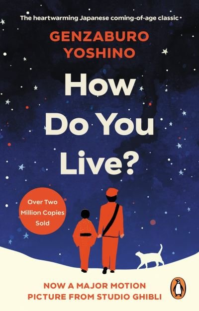 How Do You Live?: The inspiration for The Boy and the Heron, the major new Hayao Miyazaki / Studio Ghibli film - Genzaburo Yoshino - Bøker - Ebury Publishing - 9781846046469 - 6. juli 2023