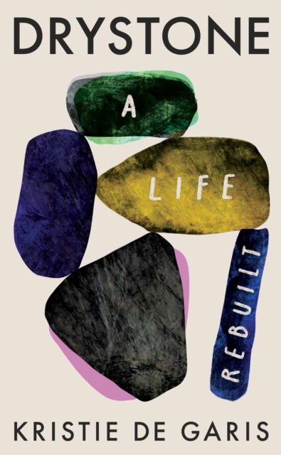Cover for Kristie De Garis · Drystone: A Life Rebuilt (Hardcover Book) (2025)
