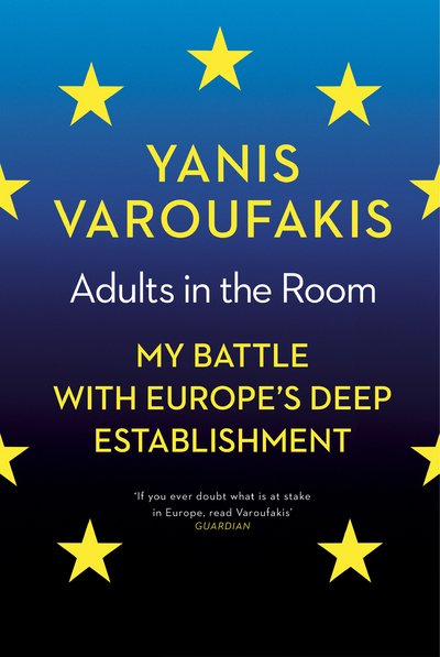 Cover for Yanis Varoufakis · Adults In The Room: My Battle With Europe's Deep Establishment (Paperback Book) (2017)