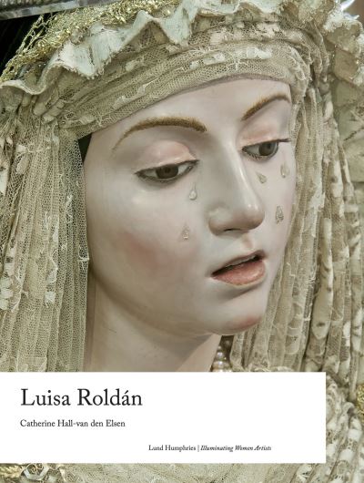 Cover for Catherine Hall-van den Elsen · Luisa Roldan - Illuminating Women Artists (Hardcover Book) (2021)