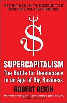 Cover for Robert B. Reich · Supercapitalism: The Battle for Democracy in an Age of Big Business (Paperback Book) (2009)