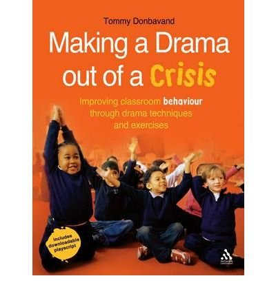Cover for Tommy Donbavand · Making a Drama out of a Crisis: Drama Techniques for Improving Behaviour Management in the Classroom (Paperback Book) (2009)