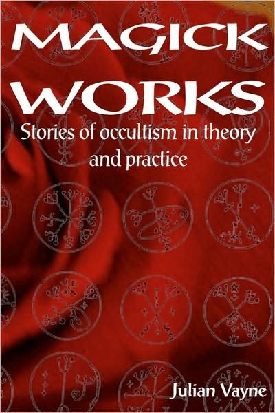 Cover for Peter J Carroll · Magick Works: Stories of Occultism in Theory &amp; Practice (Paperback Book) (2008)