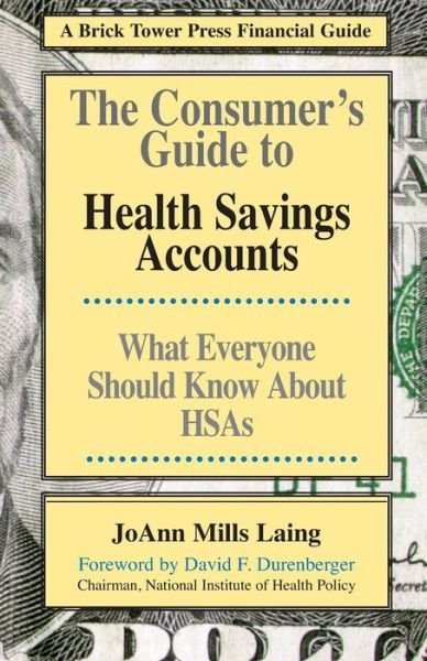 Cover for JoAnn Mills Laing · Consumer's Guide to Health Savings Accounts: What Everyone Should Know About HSAs (Paperback Book) (2006)