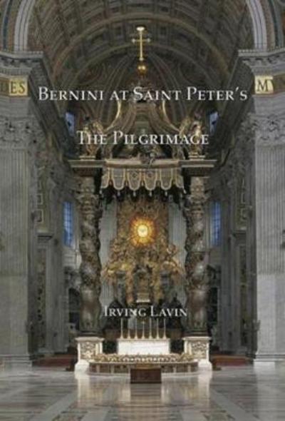 Cover for Irving Lavin · Bernini at Saint Peter's - The Pilgrimage (Hardcover Book) (2012)