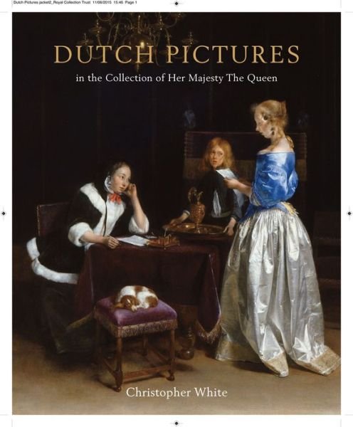 Cover for Christopher White · Dutch Pictures: in the Collection of Her Majesty The Queen (Hardcover bog) [Revised Ed. edition] (2016)
