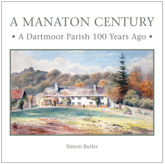 Cover for Simon Butler · A Manaton Century: A Dartmoor Parish 100 Years Ago (Paperback Book) (2019)