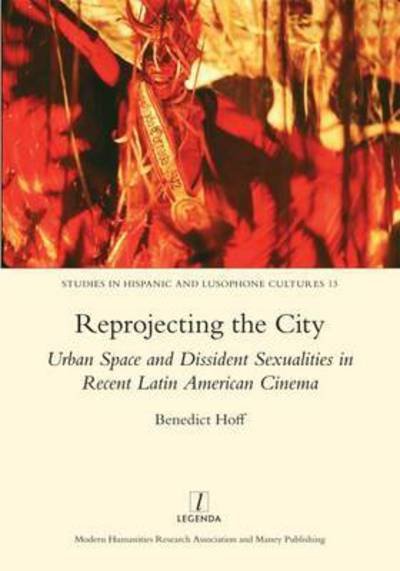 Cover for Benedict Hoff · Reprojecting the City: Urban Space and Dissident Sexualities in Recent Latin American Cinema (Hardcover Book) (2016)