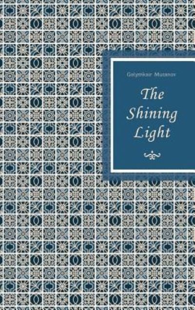 Cover for Galymkair Mutanov · The Shining Light (Hardcover Book) (2017)