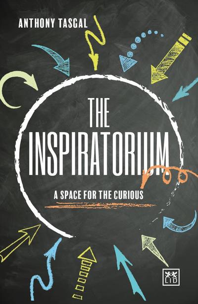 Cover for Anthony Tasgal · The Inspiratorium: A Space for the Curious (Hardcover Book) (2017)