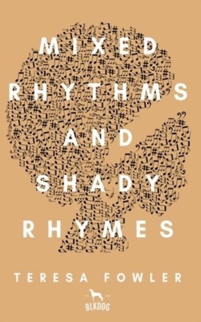 Mixed Rhythms and Shady Rhymes - Teresa Fowler - Książki - BLKDOG Publishing - 9781913762469 - 24 maja 2020