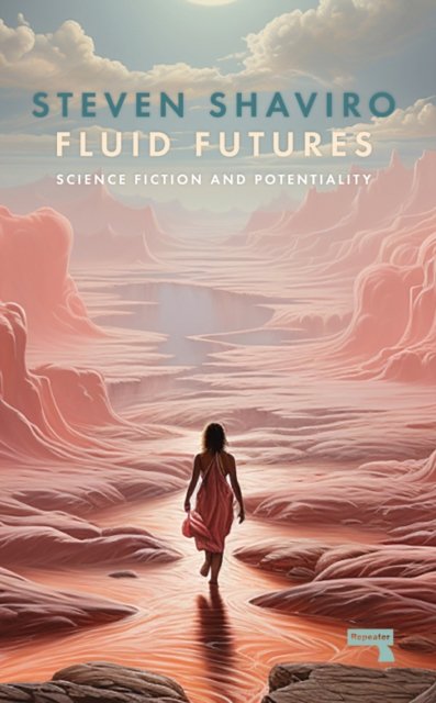 Cover for Steven Shaviro · Fluid Futures: Science Fiction and Potentiality (Paperback Bog) (2024)