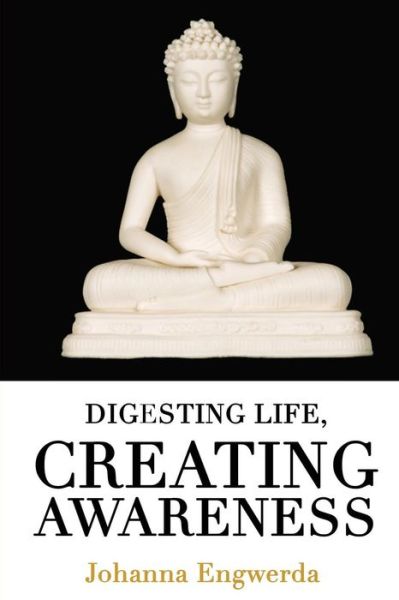 Cover for Johanna Engwerda · Digesting Life: Creating Awareness (Paperback Book) (2013)