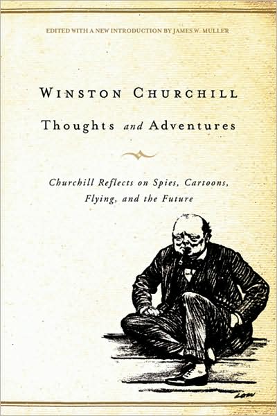 Cover for Sir Winston S. Churchill · Thoughts and Adventures: Churchill Reflects on Spies, Cartoons, Flying, and the Future (Pocketbok) [Critical Ed. edition] (2009)