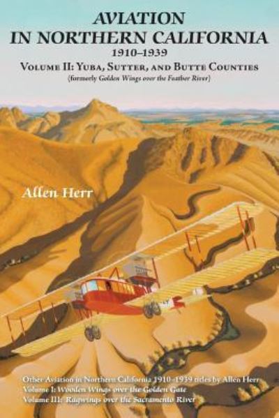 Cover for Allen Herr · Aviation in Northern California 1910-1939: Volume II: Yuba, Sutter, and Butte Counties - Aviation in Northern California 1910-1939 (Paperback Book) [Features Yuba, Sutter, and Butte Counties edition] (2019)